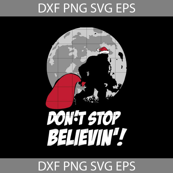 Don’t Stop Believing Bigfoot Svg, Bigfoot Santa Svg, Christmas Svg, Gift SVg, Cricut File, Clipart, Svg, Png, Eps, Dxf