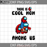 A Mong Us Cool Mom Svg Among Superhero Happy Mothers Day Mama Cricut File Clipart Png Eps Dxf