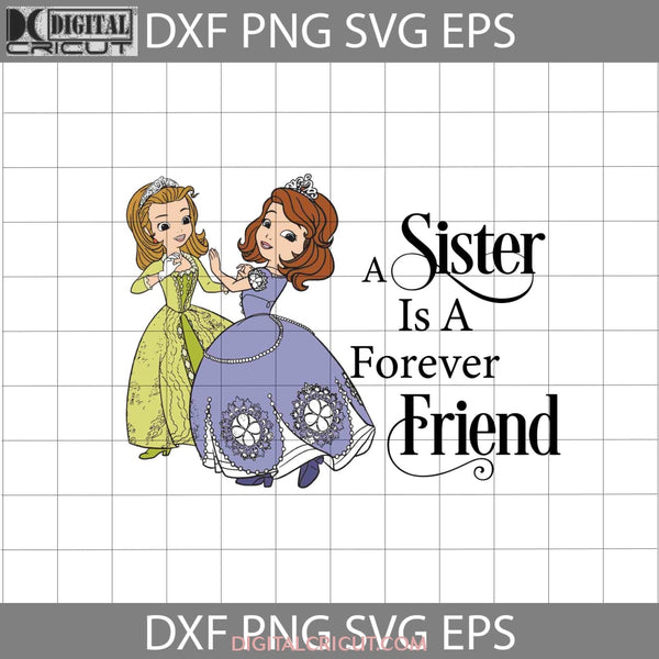A Sister Is Forever Friend Svg Family Mothers Day Svg Cricut File Clipart Png Eps Dxf