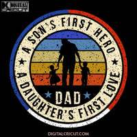 A Sons First Hero & A Daughters Love Dad Son Daughter Svg Files For Silhouette Cricut Dxf Eps Png