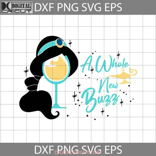 A Whole New Buzz Svg Jasmine Drink Wine Cricut File Clipart Png Eps Dxf