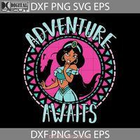 Adventure Awaits Princesses Svg Jasmine Cartoon Cricut File Clipart Png Eps Dxf