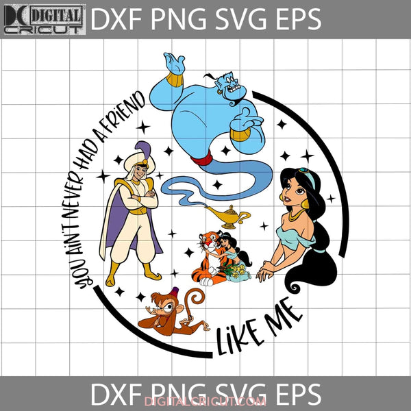 Aladdin You Aint Never Had A Friend Like Me Svg Jasmine Cartoon Cricut File Clipart Png Eps Dxf