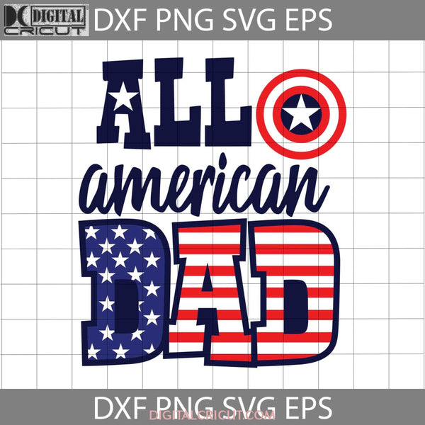 All American Dad Fourth Of July Svg Independence Day Happy Fathers Cricut File Clipart Png Eps Dxf
