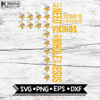 All I Need Little Vikings & Lot Jesus Cross Svg, Minnesota Vikings Svg, Cricut File, Svg, NFL Svg