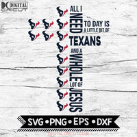 All I Need Little Texans & Lot Jesus Cross Svg, Houston Texans Svg, Cricut File, Svg, NFL Svg