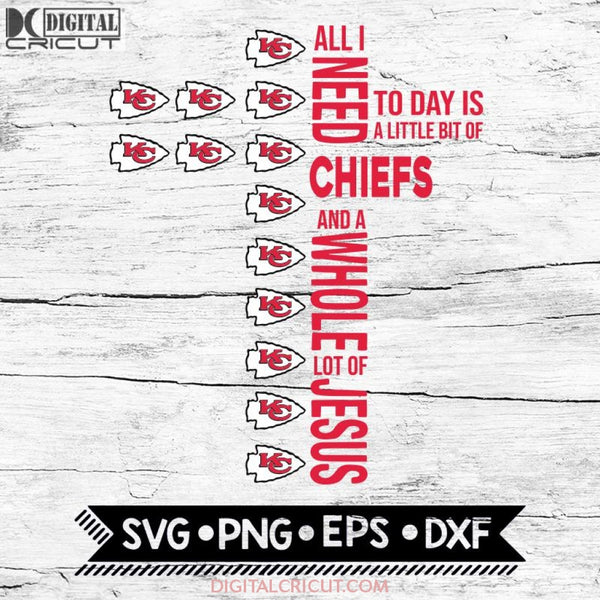 All I Need Little Chiefs & Lot Jesus Cross Svg, Kansas City Chiefs Svg, Cricut File, Svg, NFL Svg