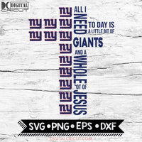 All I Need Little Giants & Lot Jesus Cross Svg, New York Giants Svg, Cricut File, Svg, NFL Svg