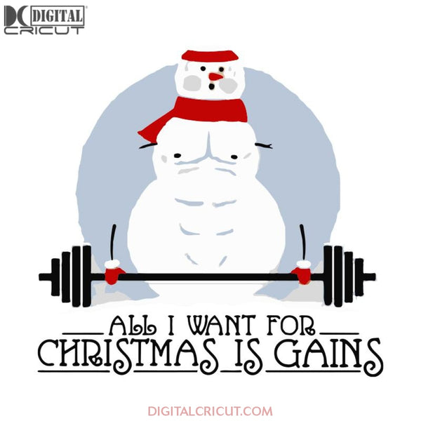 All I Want For Christmas Is Gains Svg, Snowman Svg, Christmas Svg, Merry Christmas Svg, Cricut File, Clipart, Funny Snowman Svg, Png, Eps, Dxf