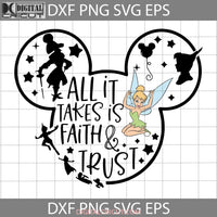 All It Takes Is Faith And Trust Svg Tinkerbell Svg Peter Pan Cartoon Cricut File Clipart Png Eps Dxf