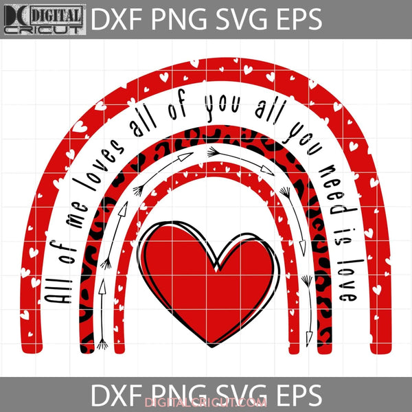 All Of Me Loves You Need Is Love Svg Valentines Day Svg Cricut File Clipart Png Eps Dxf