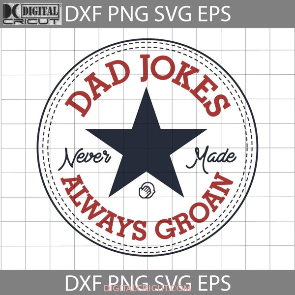 All Star Dad Joke Svg Jokes Never Made Always Groan Fathers Day Cricut File Clipart Png Eps Dxf