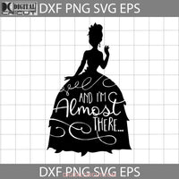 And Im Almost There Svg Cartoon Cricut File Clipart Png Eps Dxf