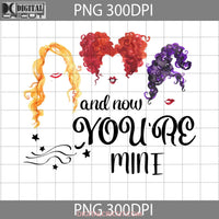 And Now Youre Mine Png Witches Halloween Images Digital 300Dpi