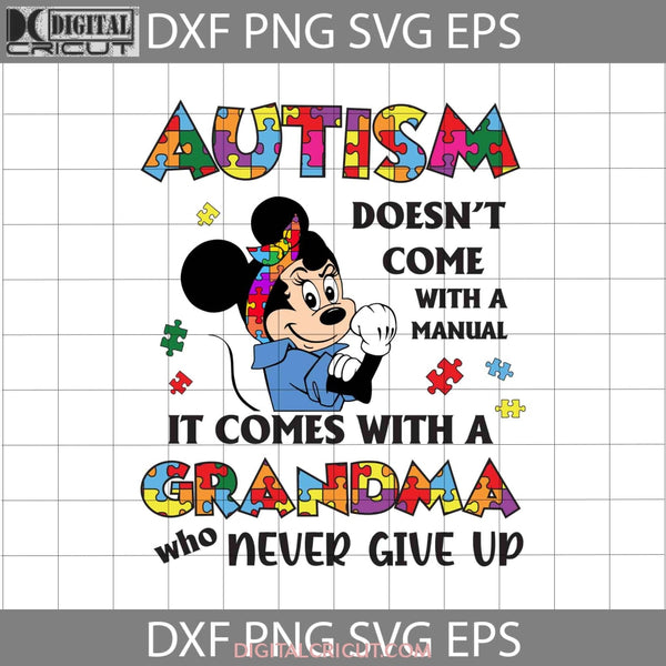 Autism Doesnt Come With A Manual It Comes Grandma Who Never Give Up Svg Minnie Mothers Day Cricut