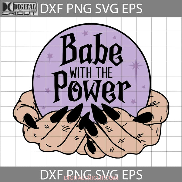 Babe With The Power Svg Halloween Cricut File Clipart Png Eps Dxf