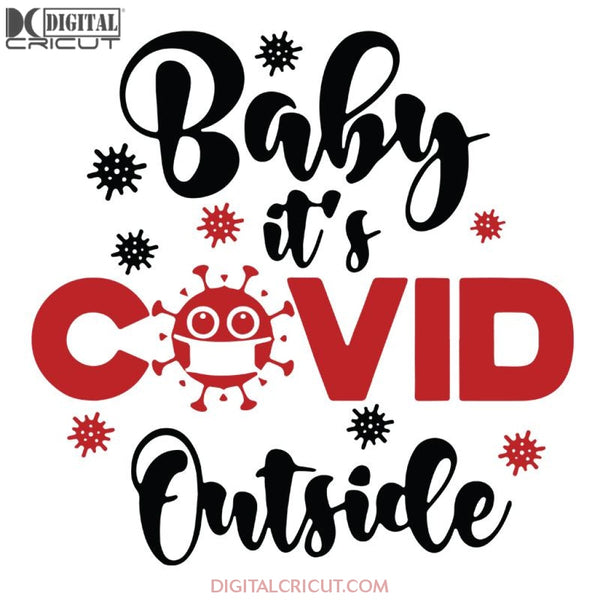 Baby it's Covid outside Christmas 2020 Svg, Baby it's cold outside Svg, Cricut File, Clipart, Christmas Svg, Merry Christmas Svg, Png, Eps, Dxf