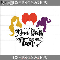 Bad Girls Have More Fun Svg Witches Halloween Svg Cricut File Clipart Png Eps Dxf