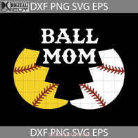 Ball Mom Svg Mothers Day Cricut File Clipart Png Eps Dxf