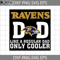 Baltimore Ravens Dad Like A Regular Only Cooler Svg Fathers Day Cricut File Clipart Png Eps Dxf
