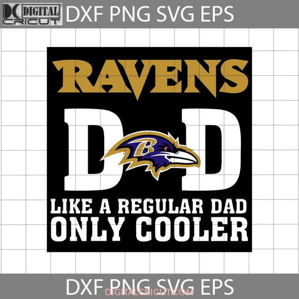 Baltimore Ravens Dad Like A Regular Only Cooler Svg Fathers Day Cricut File Clipart Png Eps Dxf