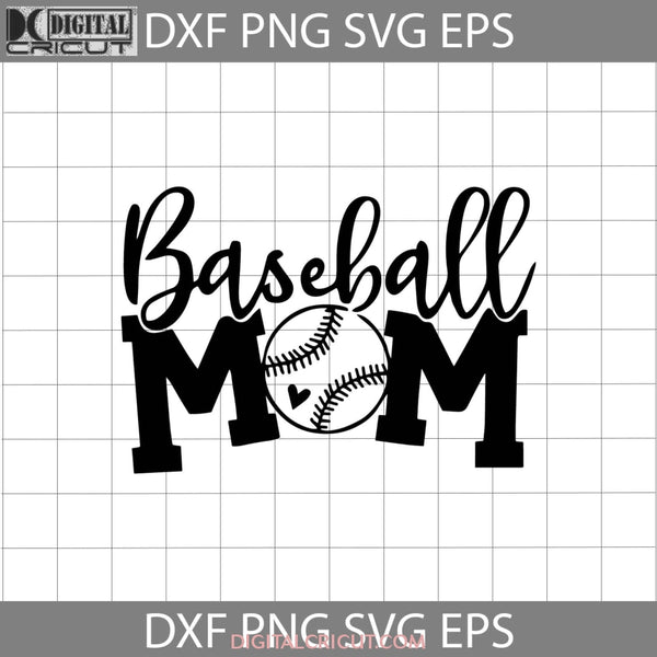 Baseball Mom Svg Ball Mom Mother Happy Mothers Day Svg Cricut File Clipart Png Eps Dxf