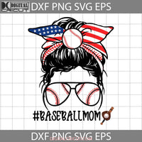 Baseball Mom Svg Messy Bun American Flag Mothers Day Cricut File Clipart Png Eps Dxf