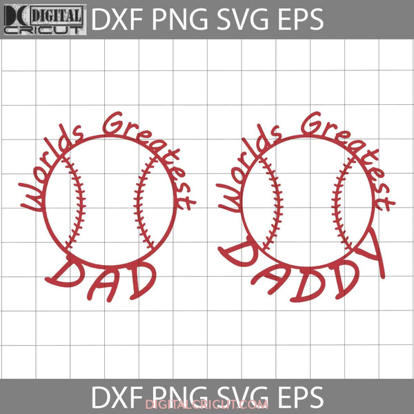 Baseball Worlds Greatest Daddy Svg Happy Fathers Day Dad Cricut File Clipart Png Eps Dxf