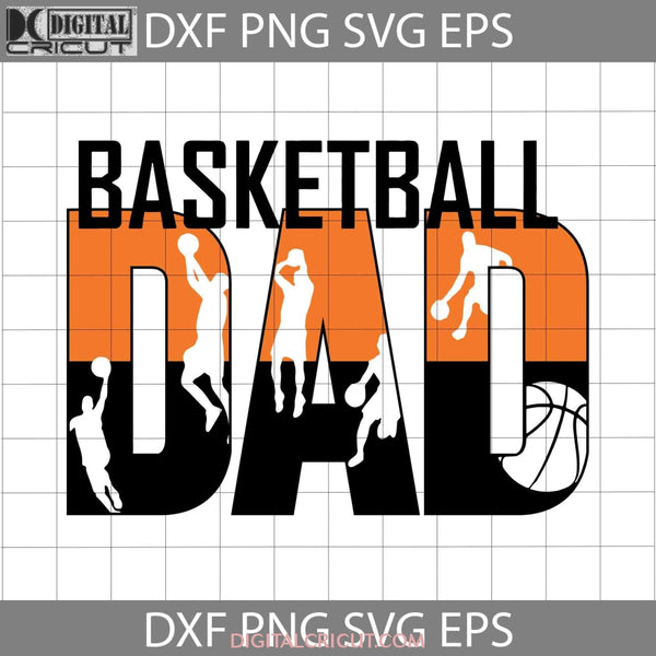 Basketball Dad Svg Happy Fathers Day Cricut File Clipart Png Eps Dxf