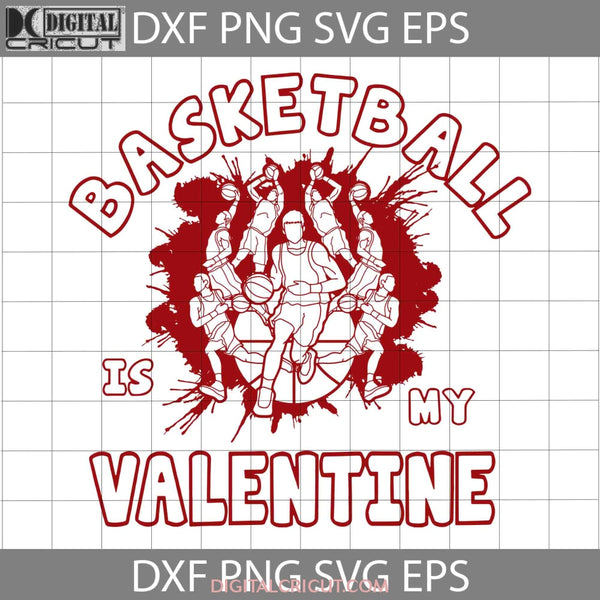 Basketball Is My Valentine Svg Lover Valentines Day Svg Gift Cricut File Clipart Png Eps Dxf