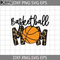 Basketball Mom Svg Mother Svg Happy Mothers Day Svg Cricut File Clipart Png Eps Dxf