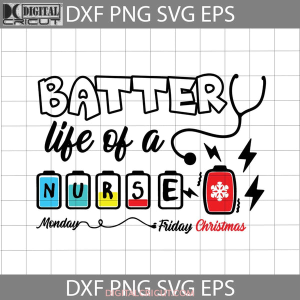 Battery Life Of A Nurse Monday To Friday Christmas Svg Job Cricut File Clipart Svg Png Eps Dxf