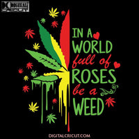 Be A Weed, Weed svg, Weed png