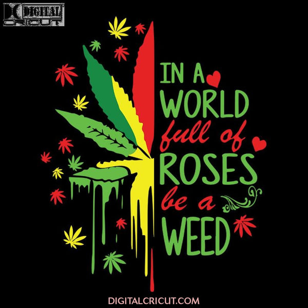 Be A Weed, Weed svg, Weed png