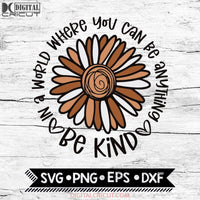 Be Kind Svg Kindness Matters In A World Cricut Blm File