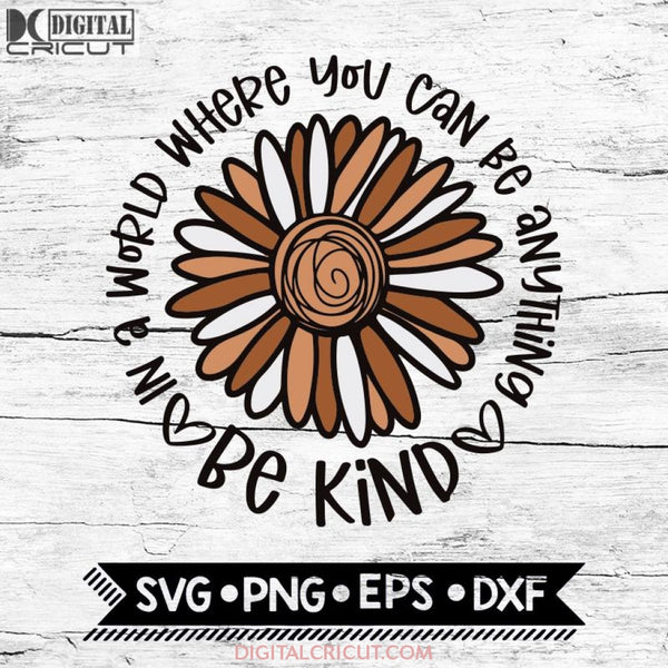 Be Kind Svg Kindness Matters In A World Cricut Blm File