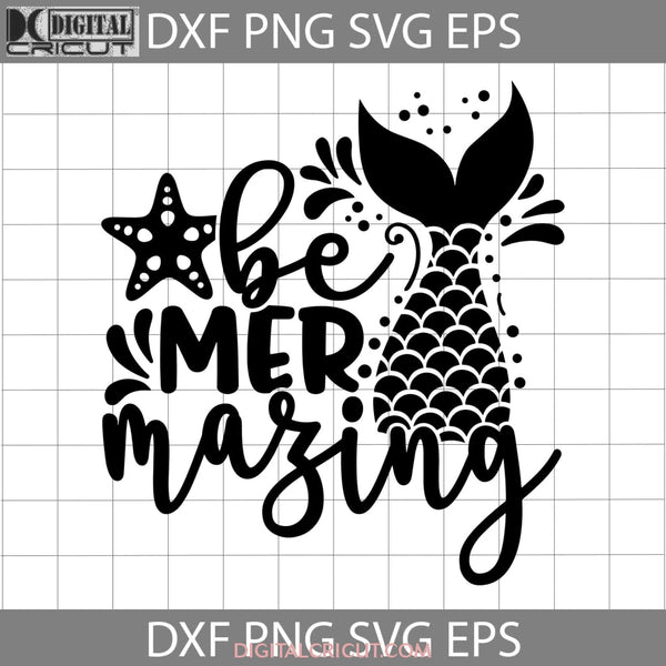 Be Mer Mazing Svg Mermaid Mermazing Svg Cricut File Clipart Png Eps Dxf