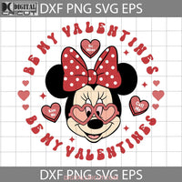 Be My Valentines Svg Love Day Cricut File Clipart Png Eps Dxf