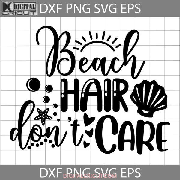 Beach Hair Dont Care Svg Summer Svg Cricut File Clipart Png Eps Dxf