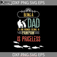 Being A Dad Is An Honor Svg Happy Fathers Day Cricut File Clipart Png Eps Dxf