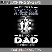 Being A Texans Fan Is An Honor Dad Priceless Svg Football Houston Nfl Fathers Day Cricut File