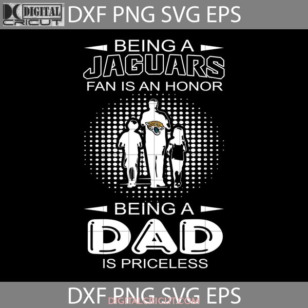 Being A Jaguars Fan Is An Honor Dad Priceless Svg Fathers Day Jacksonville Nfl Cricut File Clipart