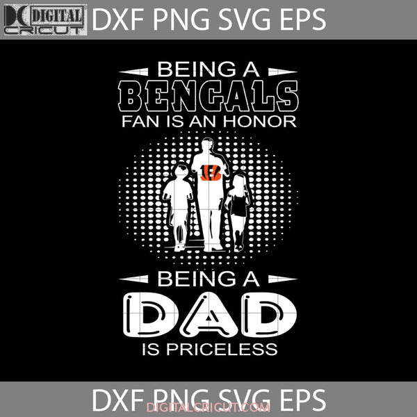 Being A Bengals Fan Is An Honor Dad Priceless Svg Cincinnati Nfl Fathers Day Cricut File Clipart Png