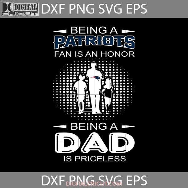 Being A Patriots Fan Is An Honor Dad Priceless Svg New England Nfl Fathers Day Cricut File Clipart