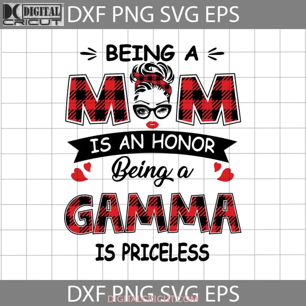 Being A Mom Is An Honor Gamma Priceless Svg Mothers Day Svgs Cricut File Clipart Png Eps Dxf