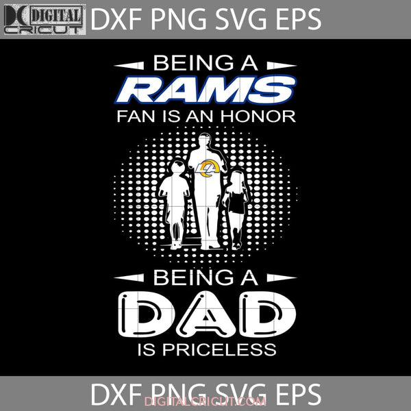 Being A Rams Fan Is An Honor Dad Priceless Svg Happy Fathers Day Cricut File Clipart Png Eps Dxf