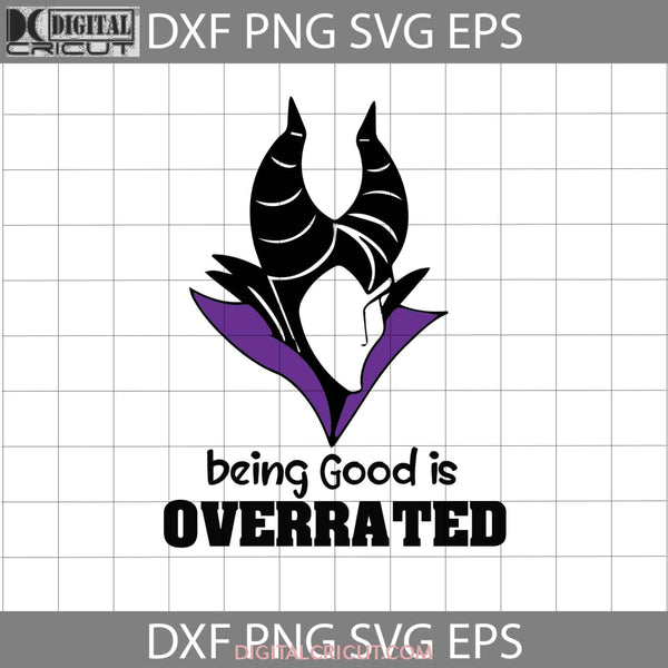 Being Good Is Overated Svg Maleficent Villains Cartoon Cricut File Clipart Png Eps Dxf