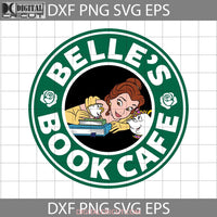 Belles Book Cafe Svg Starbucks Drink Cartoon Cricut File Clipart Png Eps Dxf