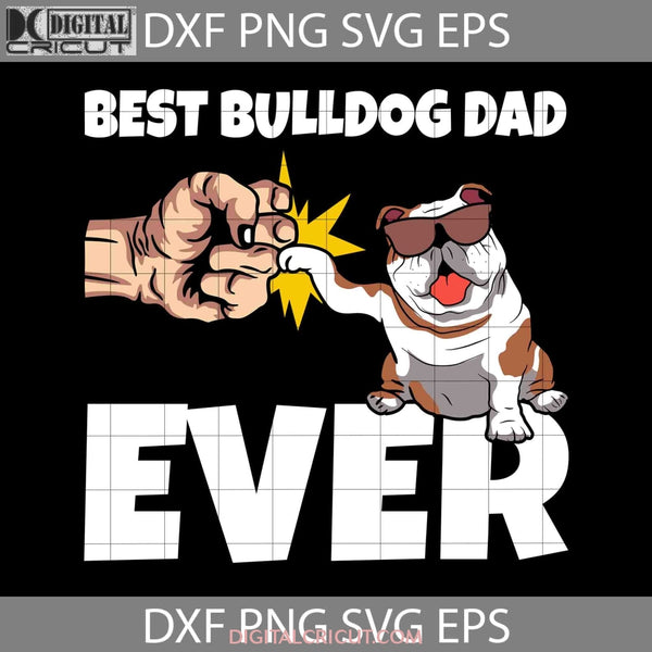 Best Bulldog Dad Svg Happy Fathers Day Dad Cricut File Clipart Png Eps Dxf