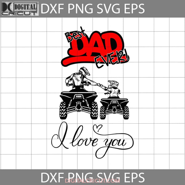 Best Dad Ever I Love You Svg Happy Fathers Day Cricut File Clipart Png Eps Dxf